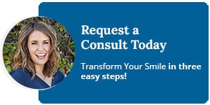 Request a Consult for your Smile Transformation today.